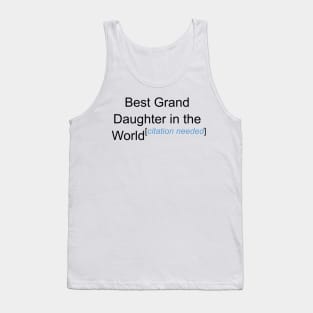 Best Grand Daughter in the World - Citation Needed! Tank Top